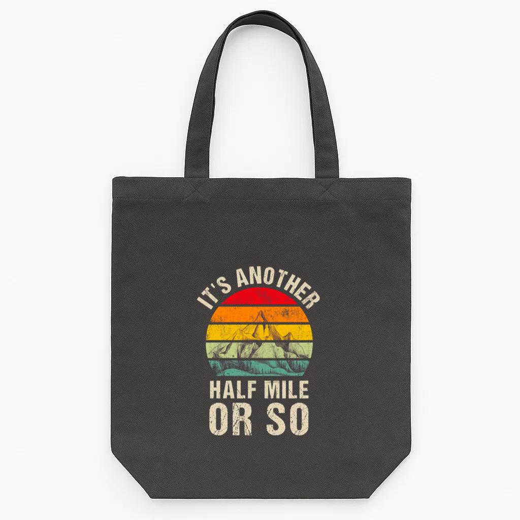 It s Another Half Mile Or So Camping Tote Canvas Bag