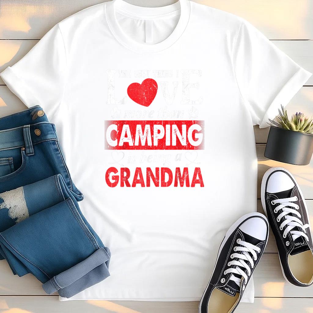 Thing I Love More Than Camping Is Being A Grandma T Shirt